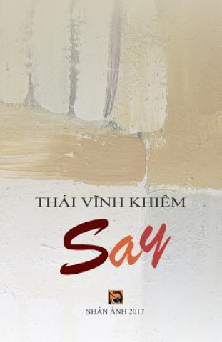 Könyv Say - Chuyen Tinh Trong CA DAO Thai Vinh Khiem
