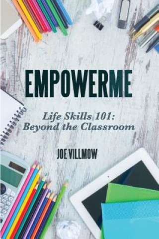 Livro EmpowerMe: Life Skills 101: Beyond the Classroom Joe Villmow