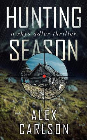 Könyv Hunting Season: A Rhys Adler Thriller Alex Carlson