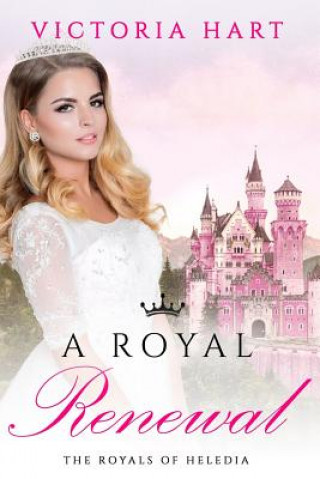 Kniha A Royal Renewal: The Royals of Heledia Victoria Hart