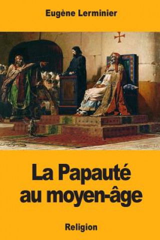 Buch La Papauté au moyen-âge Eugene Lerminier