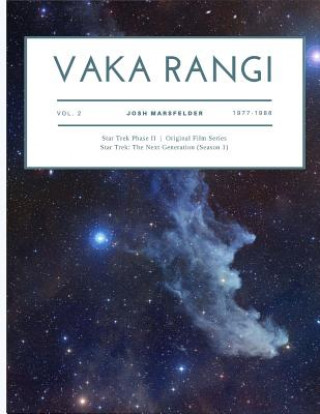 Carte Vaka Rangi Volume 2: Star Trek Phase II, Original Film Series and Star Trek: The Next Generation (Seasons 1-4) Josh Marsfelder