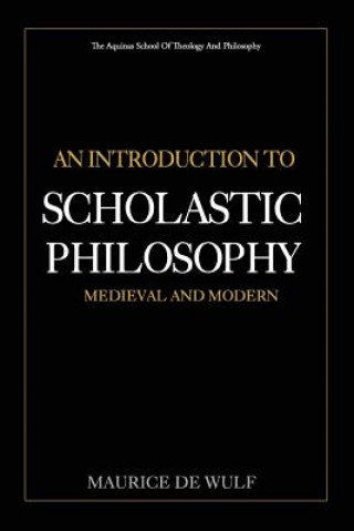 Carte An Introduction to Scholastic Philosophy: Medieval and Modern Maurice De Wulf