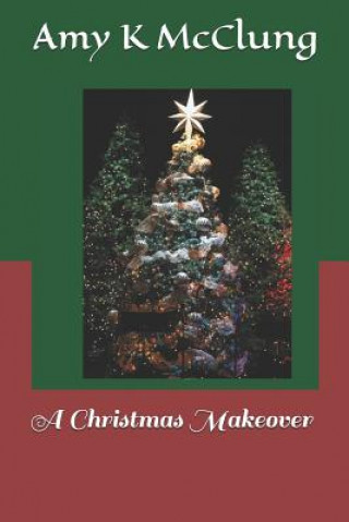 Knjiga A Christmas Makeover Amy K McClung