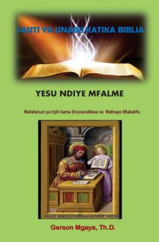 Könyv Yesu Ndiye Mfalme: Mathayo 1-7 Rev Dr Gerson Mgaya