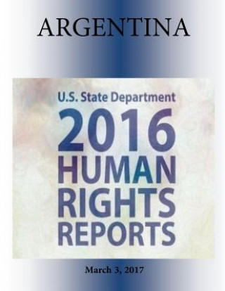 Knjiga ARGENTINA 2016 HUMAN RIGHTS Report U S State Department
