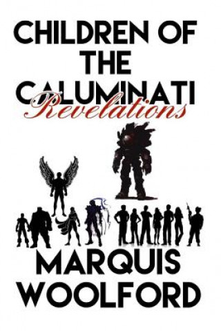 Kniha Children of the Caluminati: Revelations Marquis Woolford