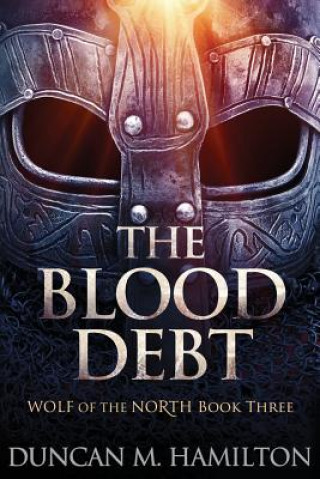 Kniha The Blood Debt: Wolf of the North Book 3 Duncan M Hamilton