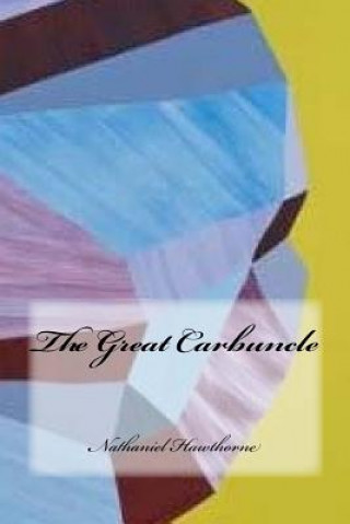 Kniha The Great Carbuncle Nathaniel Hawthorne