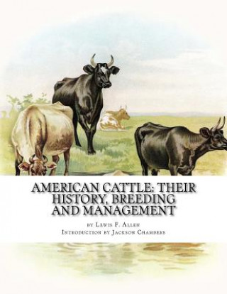 Książka American Cattle: Their History, Breeding and Management Lewis F Allen