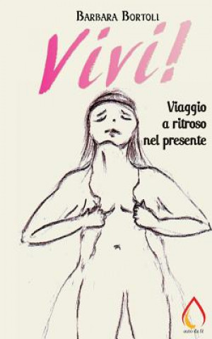 Knjiga Vivi!: Viaggio a ritroso nel presente Barbara Bortoli
