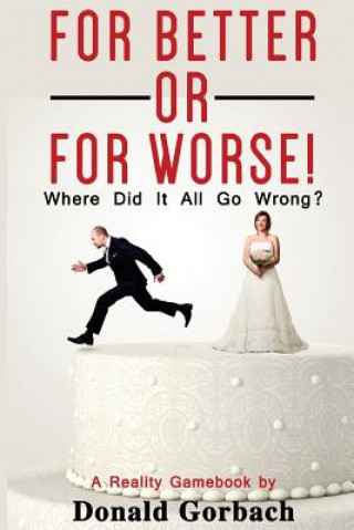 Книга For Better or For Worse: Where Did It All Go Wrong? Donald Gorbach