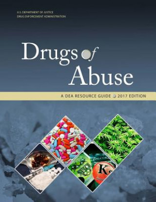 Knjiga Drugs of Abuse, A DEA Resource Guide: 2017 Edition Drug Enforcement Administration