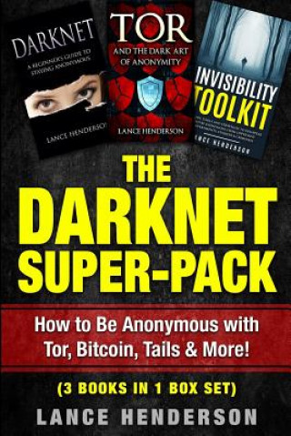 Könyv The Darknet Super-Pack: How to Be Anonymous Online with Tor, Bitcoin, Tails, Fre Lance Henderson