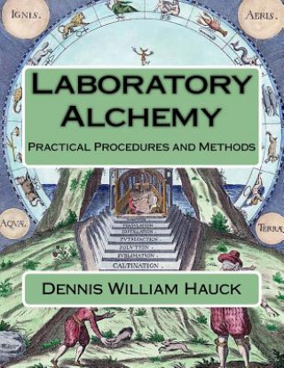 Carte Laboratory Alchemy: Practical Procedures and Methods Dennis William Hauck