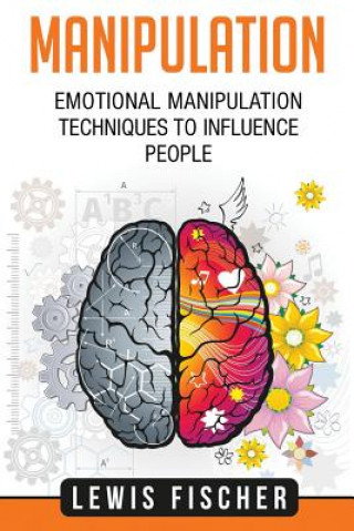 Książka Manipulation: Emotional Manipulation Techniques to Influence People Lewis Fischer