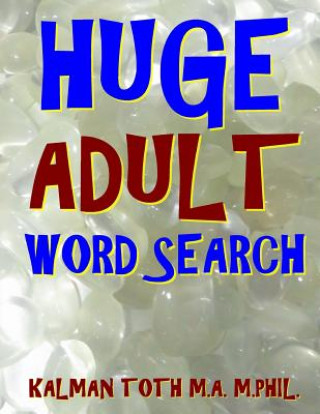 Carte Huge Adult Word Search: 133 Jumbo Print Word Search Puzzles Kalman Toth M a M Phil
