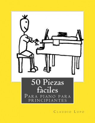Carte 50 Piezas f?ciles para piano para principiantes Claudio Lupo
