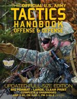 Könyv The Official US Army Tactics Handbook: Offense and Defense: Updated Current Edition: Full-Size Format - Giant 8.5" x 11" - Faster, Stronger, Smarter - US Army