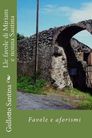Kniha Lle favole di Miriam e nonna Santina: Favole e aforismi Gullotto S G Santina