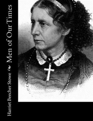 Knjiga Men of Our Times Harriet Beecher Stowe
