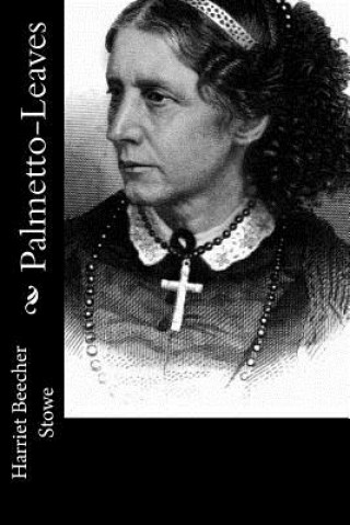 Книга Palmetto-Leaves Harriet Beecher Stowe