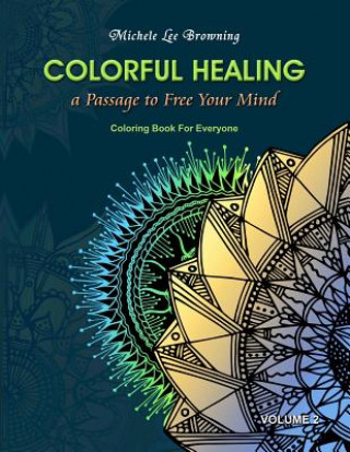 Kniha Colorful Healing: A Passage To Free Your Mind Michele Lee Browning