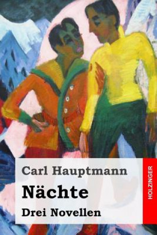 Kniha Nächte: Drei Novellen Carl Hauptmann