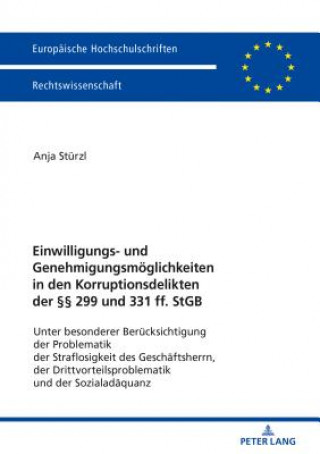 Книга Einwilligungs- Und Genehmigungsmoeglichkeiten in Den Korruptionsdelikten Der  299 Und 331 Ff. Stgb Anja Stürzl