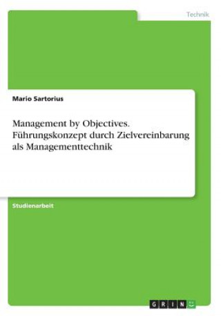 Kniha Management by Objectives. Führungskonzept durch Zielvereinbarung als Managementtechnik Mario Sartorius