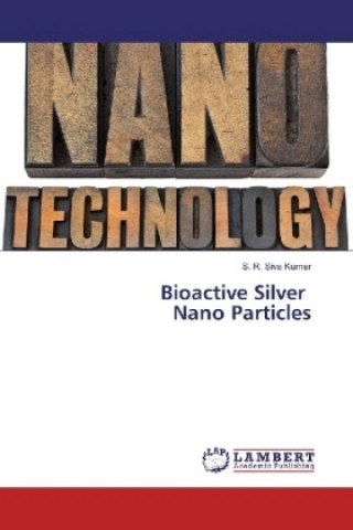 Knjiga Bioactive Silver Nano Particles S. R. Siva Kumar