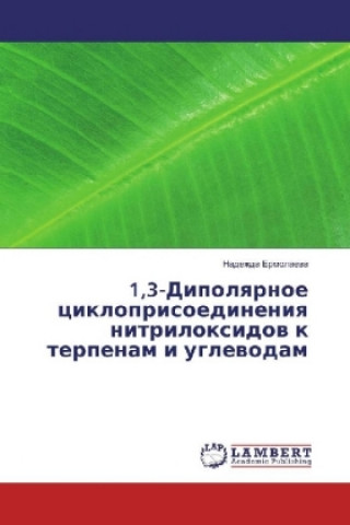 Kniha 1,3-Dipolyarnoe cikloprisoedineniya nitriloxidov k terpenam i uglevodam Nadezhda Ermolaeva