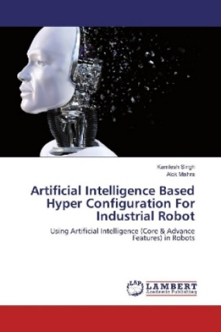 Kniha Artificial Intelligence Based Hyper Configuration For Industrial Robot Kamlesh Singh