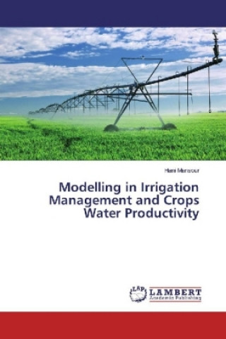 Kniha Modelling in Irrigation Management and Crops Water Productivity Hani Mansour