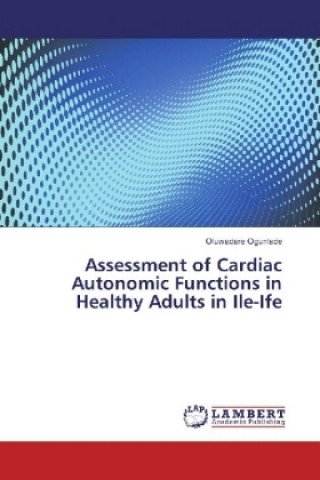 Kniha Assessment of Cardiac Autonomic Functions in Healthy Adults in Ile-Ife Oluwadare Ogunlade