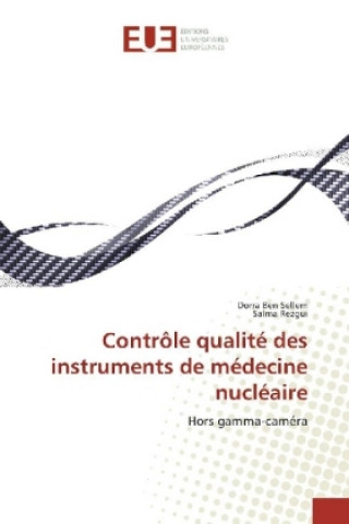 Kniha Contrôle qualité des instruments de médecine nucléaire Dorra Ben Sellem