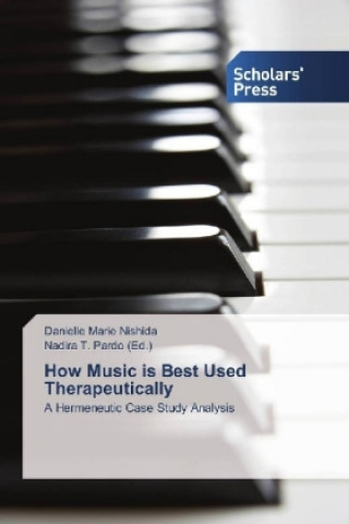 Knjiga How Music is Best Used Therapeutically Danielle Marie Nishida