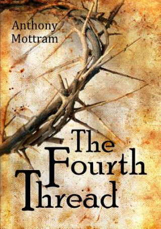 Knjiga Fourth Thread Anthony Mottram