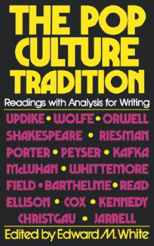 Carte The Pop Culture Tradition: Readings with Analysis for Writing Edward M White