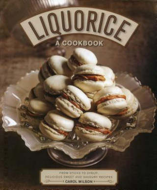 Kniha Liquorice: A Cookbook Carol Wilson