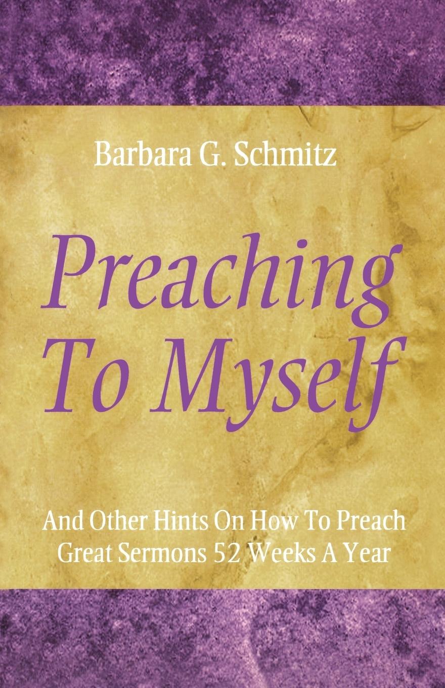 Könyv Preaching to Myself Barbara G Schmitz