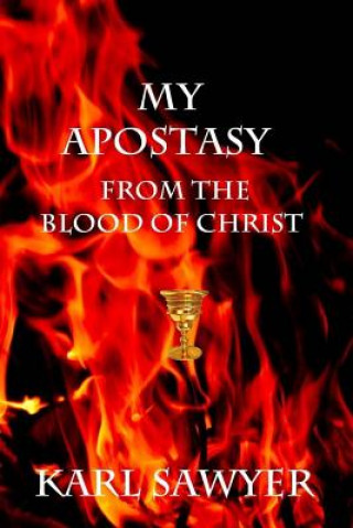 Buch My Apostasy MR Karl W Sawyer