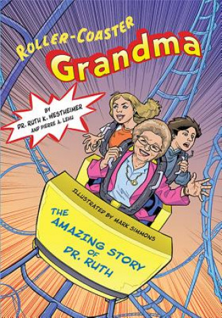 Knjiga Roller Coaster Grandma!: The Amazing Story of Dr. Ruth Ruth K Westheimer