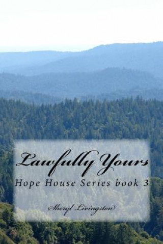 Knjiga Lawfully Yours: Hope House book 3 Sheryl Livingston