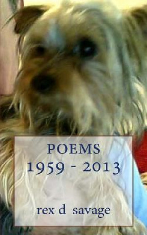Knjiga poems 1959 to 2013 Rex D Savage