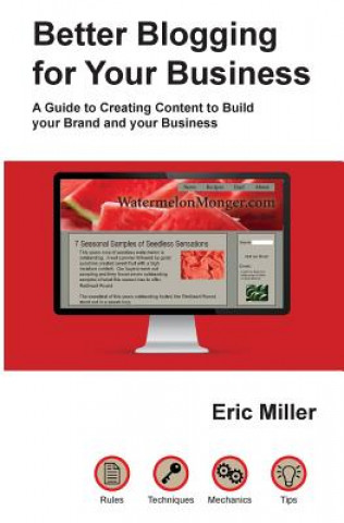 Kniha Better Blogging for Your Business: A Guide to Creating Content to Build Your Brand and Your Business Eric Miller