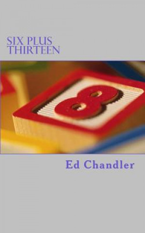 Knjiga Six Plus Thirteen Ed Chandler