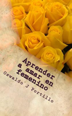 Carte Aprender a amar en femenino Oswaldo J Portillo