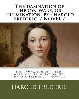 Knjiga The damnation of Theron Ware, or, Illumination. By: Harold Frederic. / NOVEL / Harold Frederic