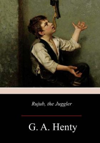 Книга Rujub, the Juggler G. A. Henty